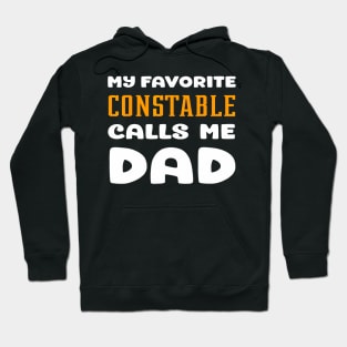 My Favorite Constable Calls Me Dad Father Son Daughter Papa Hoodie